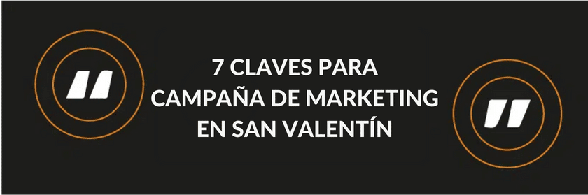 7 claves para tu campaña de Marketing en San Valentín